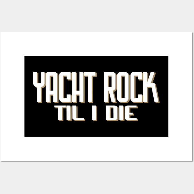 Yacht Rock Til I Die Wall Art by Junalben Mamaril